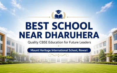 Best School Near Dharuhera for CBSE Education – Why Mount Heritage International School Leads the Way