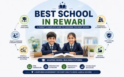 Best School in Rewari: A Parent’s Complete Guide to Choosing the Right School
